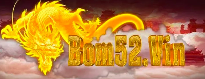 Bom52 Vin – Đỉnh cao làng game nổ hũ Bom52 Vin