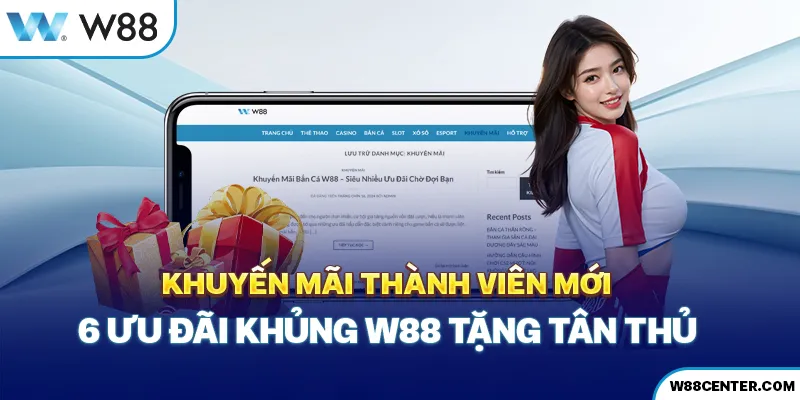 W88 – Tặng tiền miễn phí ngay khi bạn đăng ký tài khoản