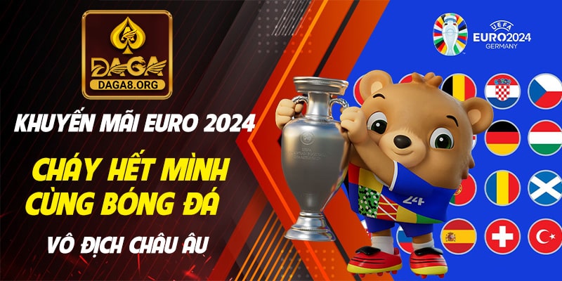 Tổng Hợp Khuyến Mãi Euro 2024 HOT Nhất Tại Các Nhà Cái Uy Tín